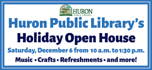 Huron Public Library Holiday Open House on Saturday, December 6 from 10 a.m. to 1:30 p.m.