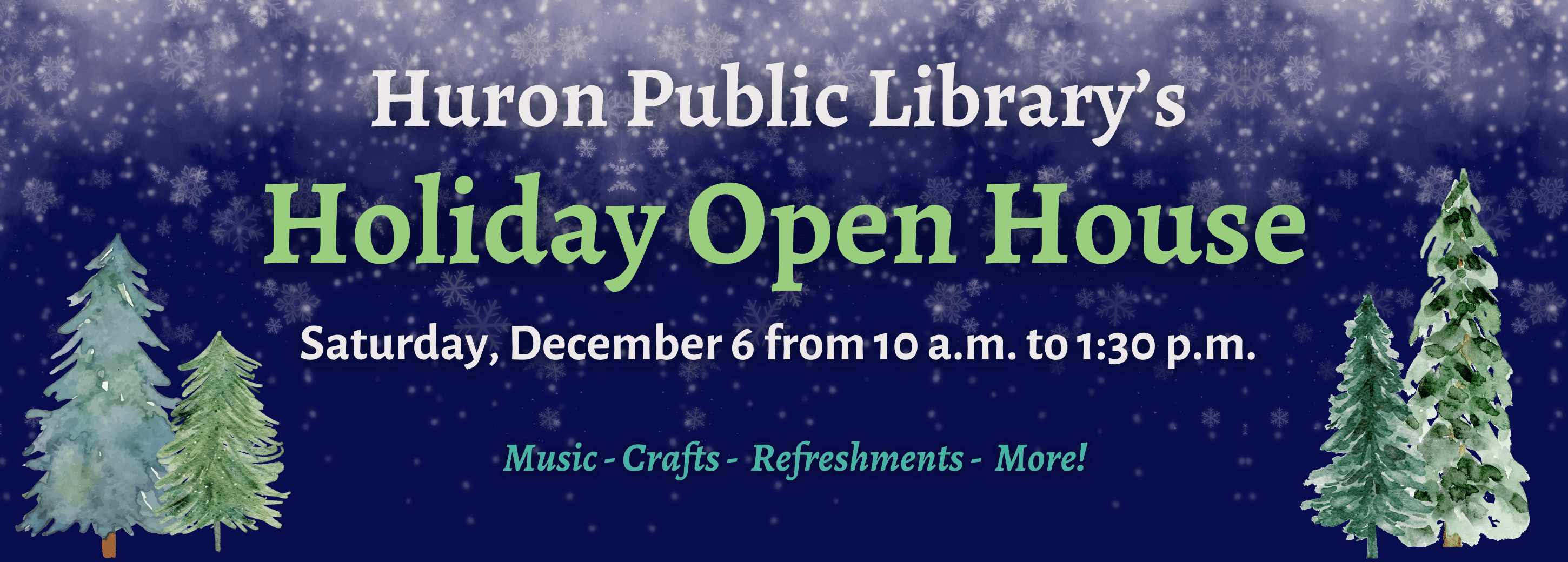 2026 Holiday Open House is Decembe r6 at 10 a.m. to 1:30 p.m.