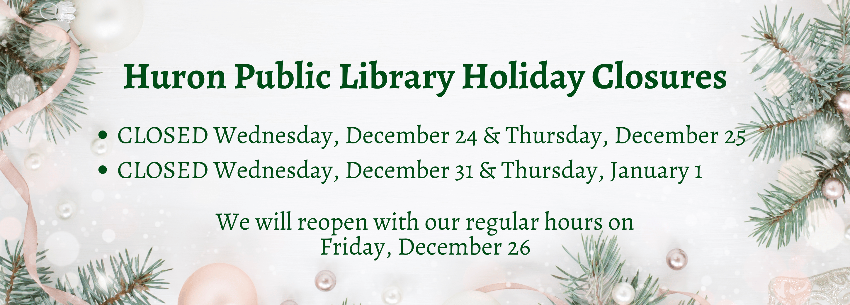 Huron Publixc Library Holiday Closures: December 24&25, December 31 & January 1