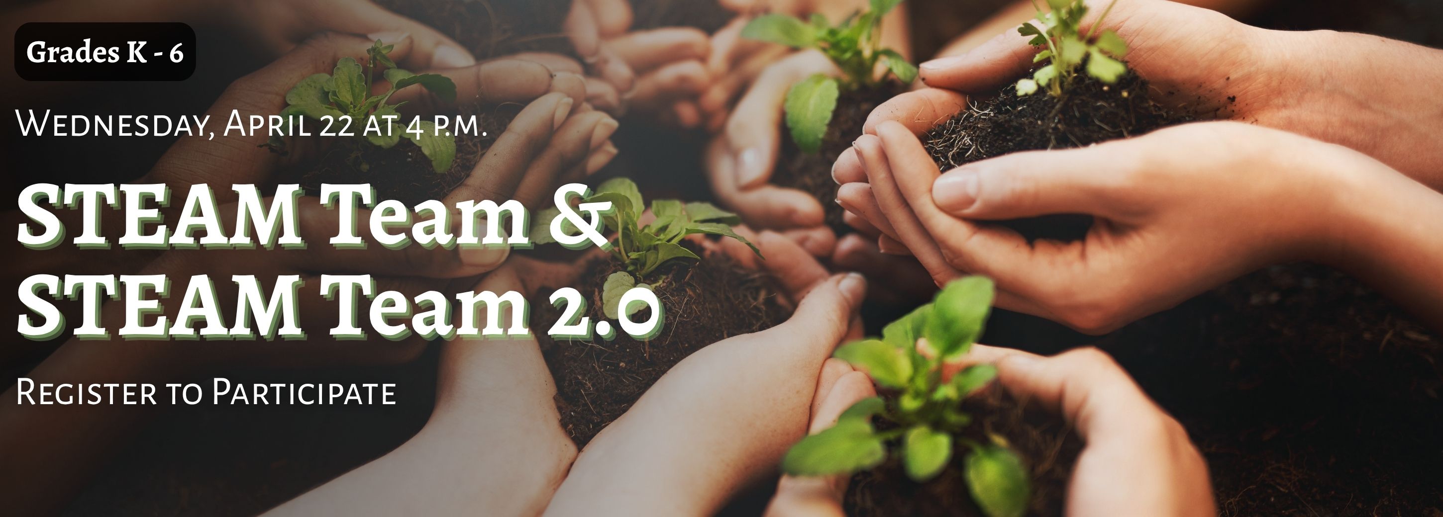 STEAM Team & STAM Team 2.0 on April 22