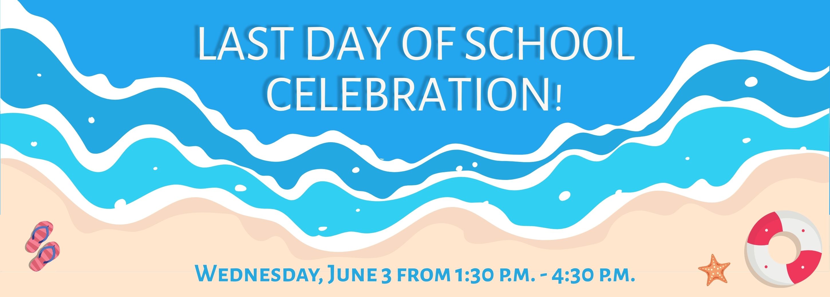 Last day of school celebration 6-3-26